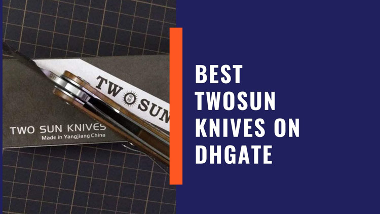 Best TwoSun Knives on Dhgate